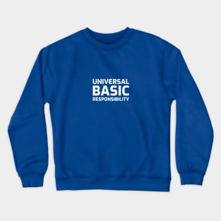 Universal Basic Responsibility Crewneck Sweatshirt